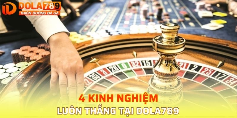 4 mẹo chơi luôn thắng tại DOLA789