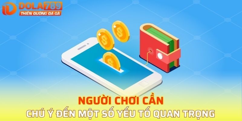 Người chơi cần đặc biệt chú ý đến một số yếu tố quan trọng