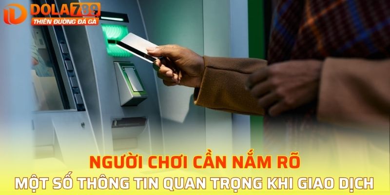 Người chơi cần nắm rõ một số thông tin quan trọng khi giao dịch